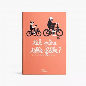 Livre à remplir – TEL PÈRE TELLE FILLE ?