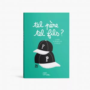 Livre à remplir – TEL PÈRE TEL FILS ?